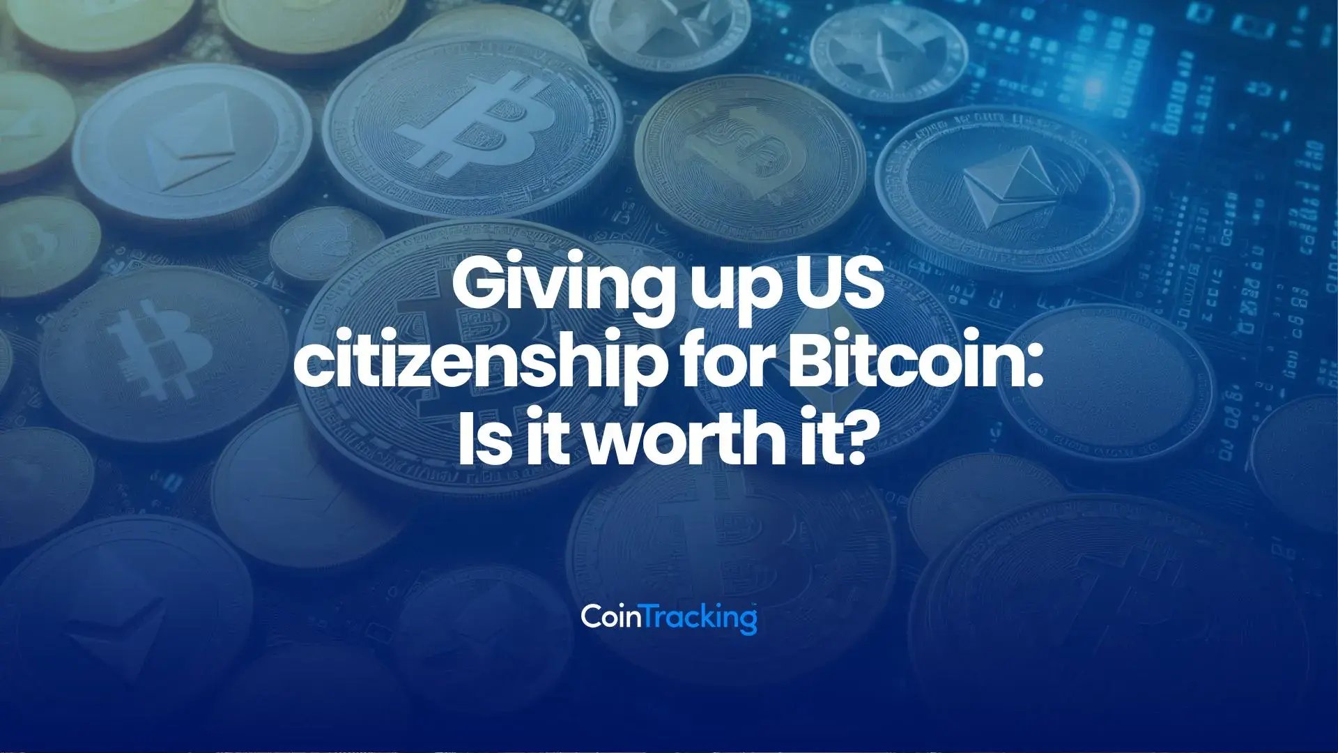 Giving up US citizenship for Bitcoin: Is it worth it?