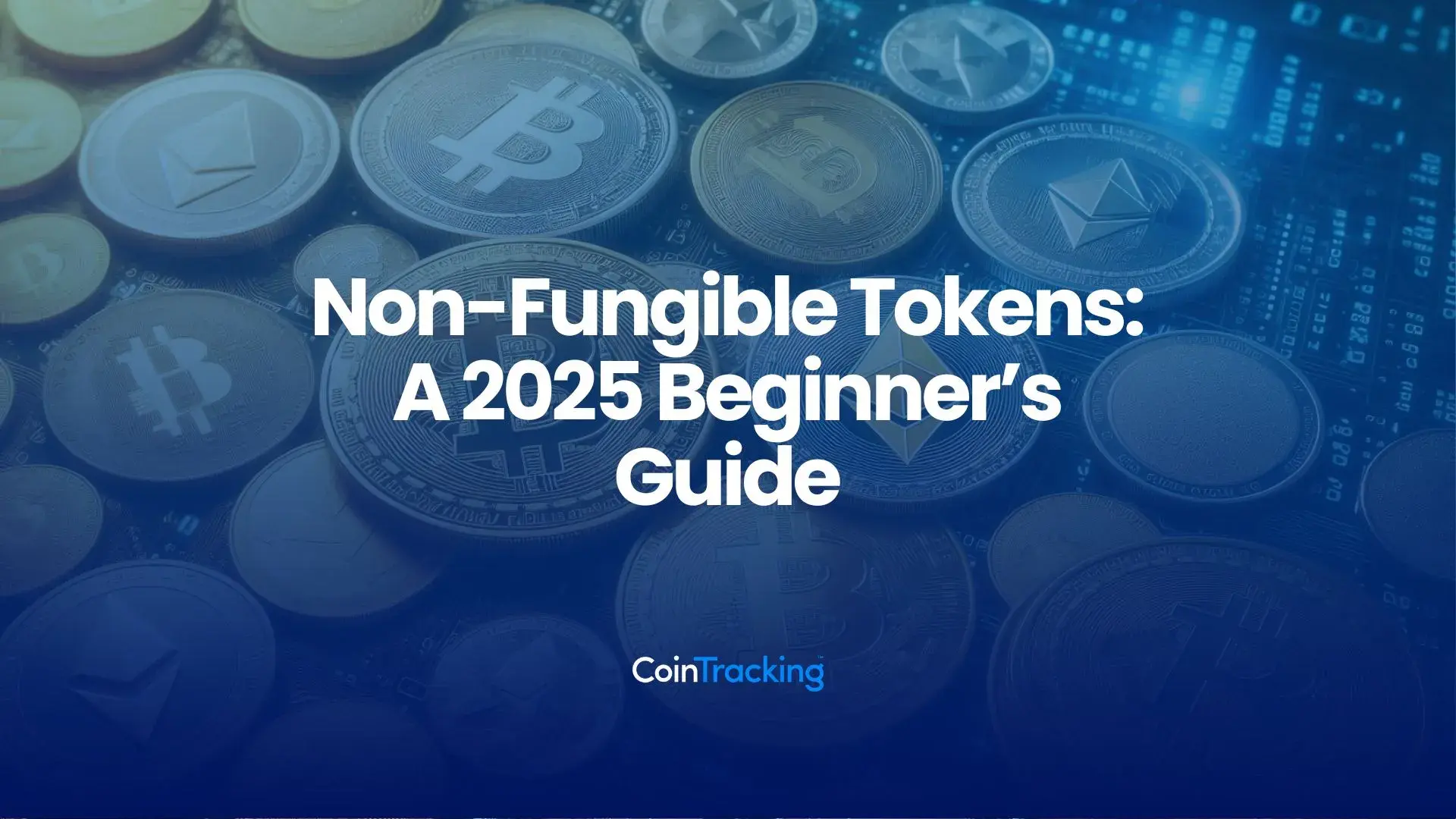 Non-Fungible Tokens: A 2025 Beginner's Guide