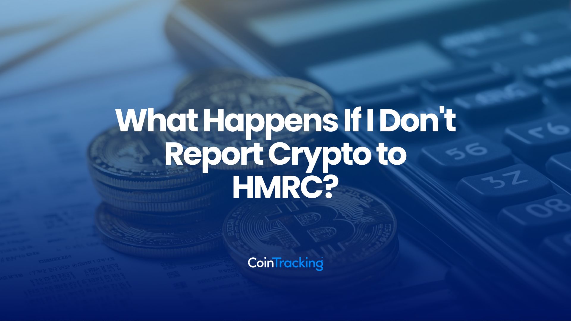 What Happens If I Don't Report Crypto to HMRC?